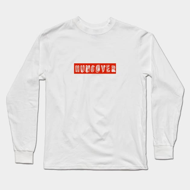 Hungover Long Sleeve T-Shirt by PlanetJoe